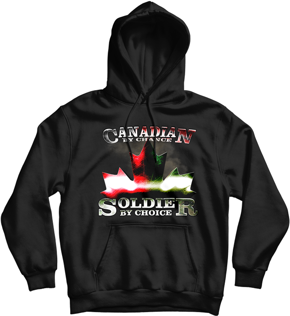 Canadian By Chance, Soldier By Choice Hoodie