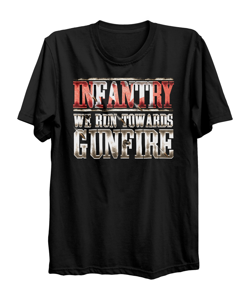 Run Towards Gunfire Infantry T-Shirt